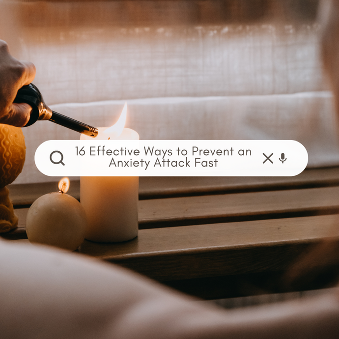 16 Effective Ways to Prevent an Anxiety Attack Fast