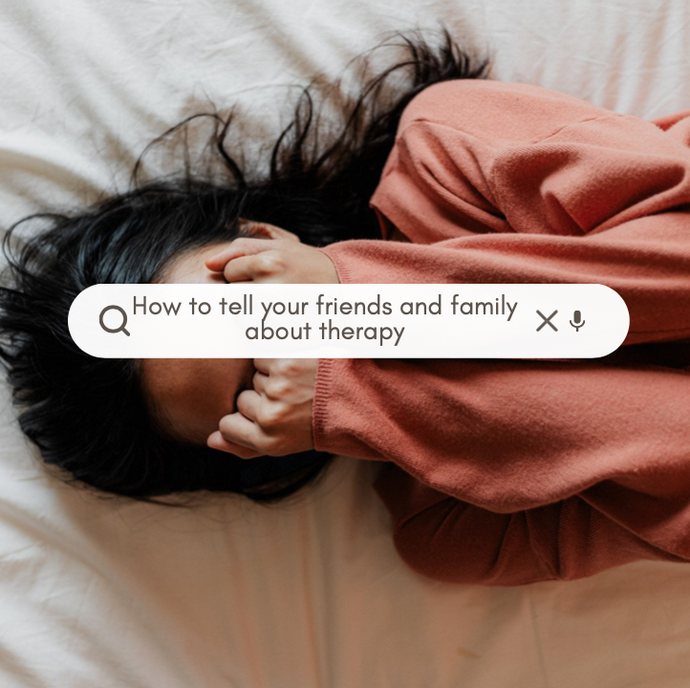 How to Tell Your Friends and Family About Therapy