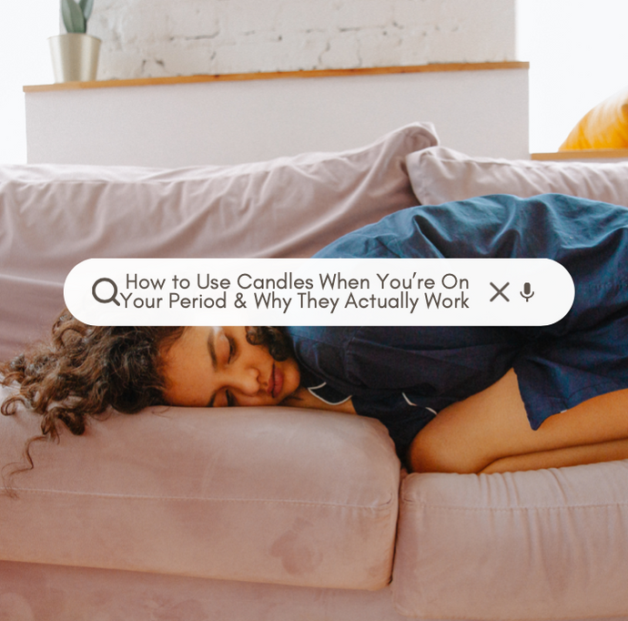 How to Use Candles When You’re On Your Period & Why They Actually Work